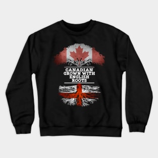 Canadian Grown With English Roots - Gift for English With Roots From England Crewneck Sweatshirt